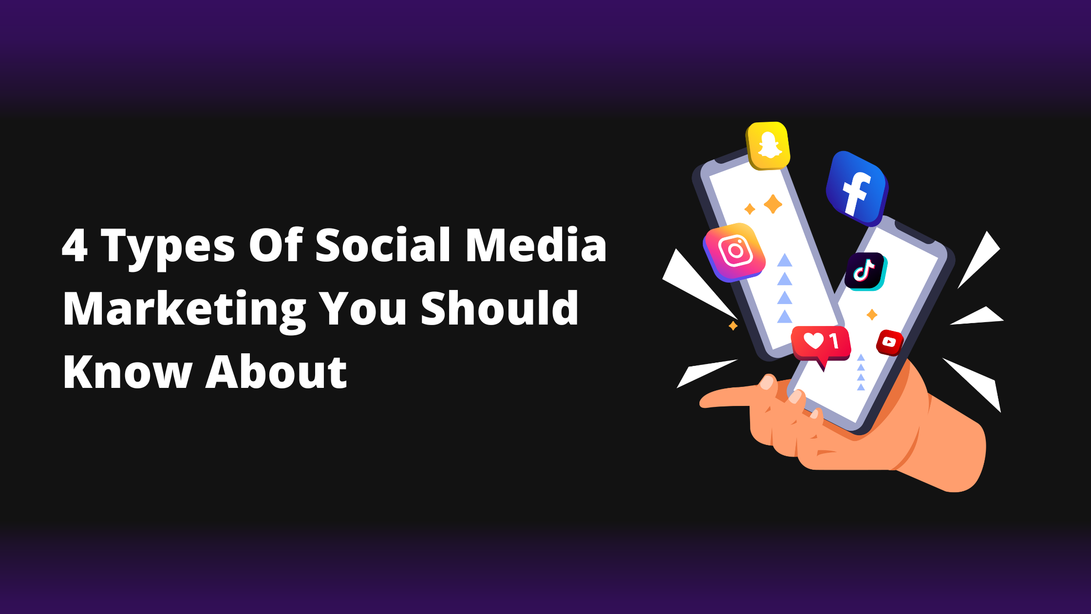 4 types of social media marketing you should know about