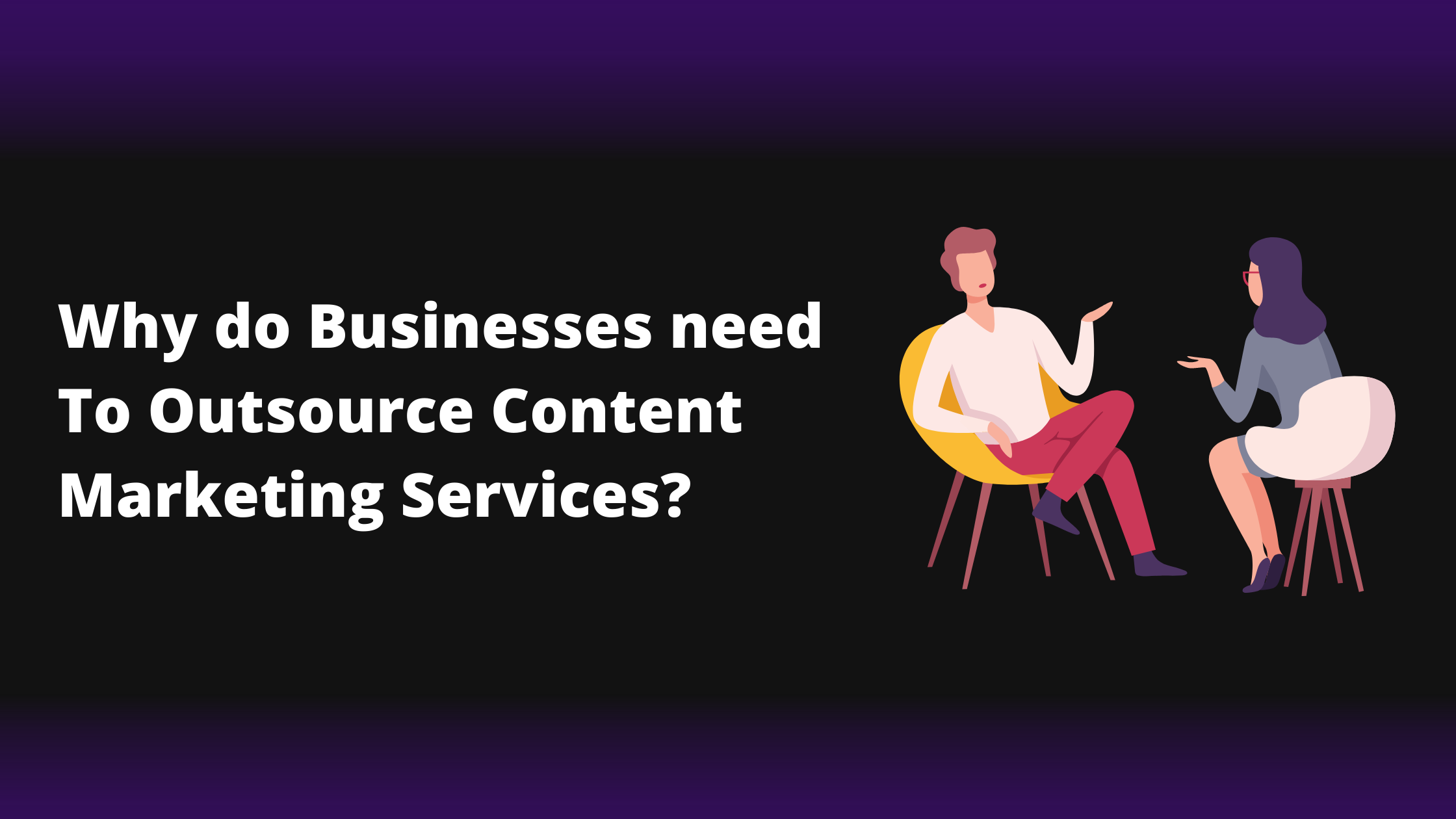 Why businesses need to outsource content marketing services?