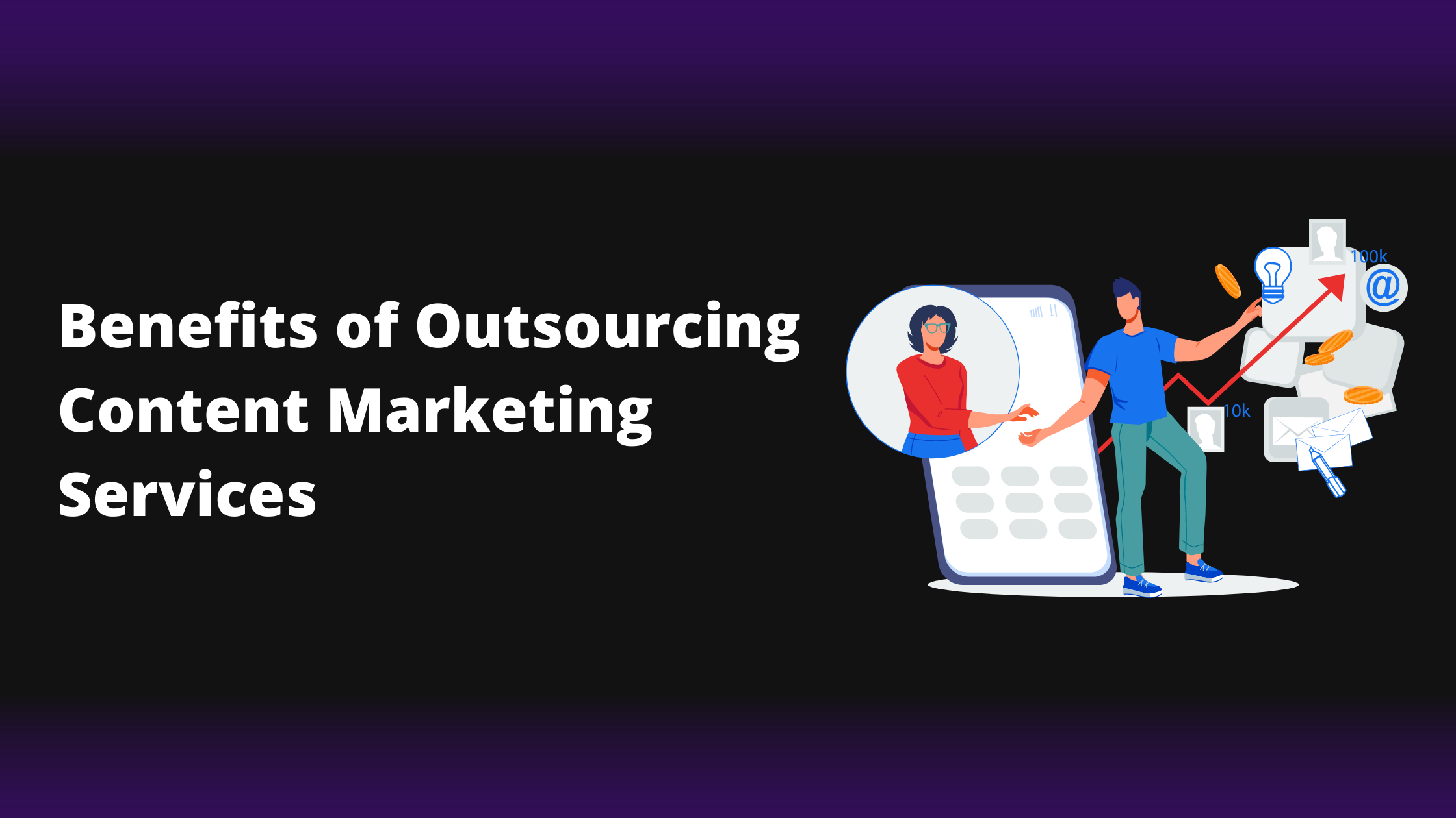Benefits of Outsourcing Content Marketing Services