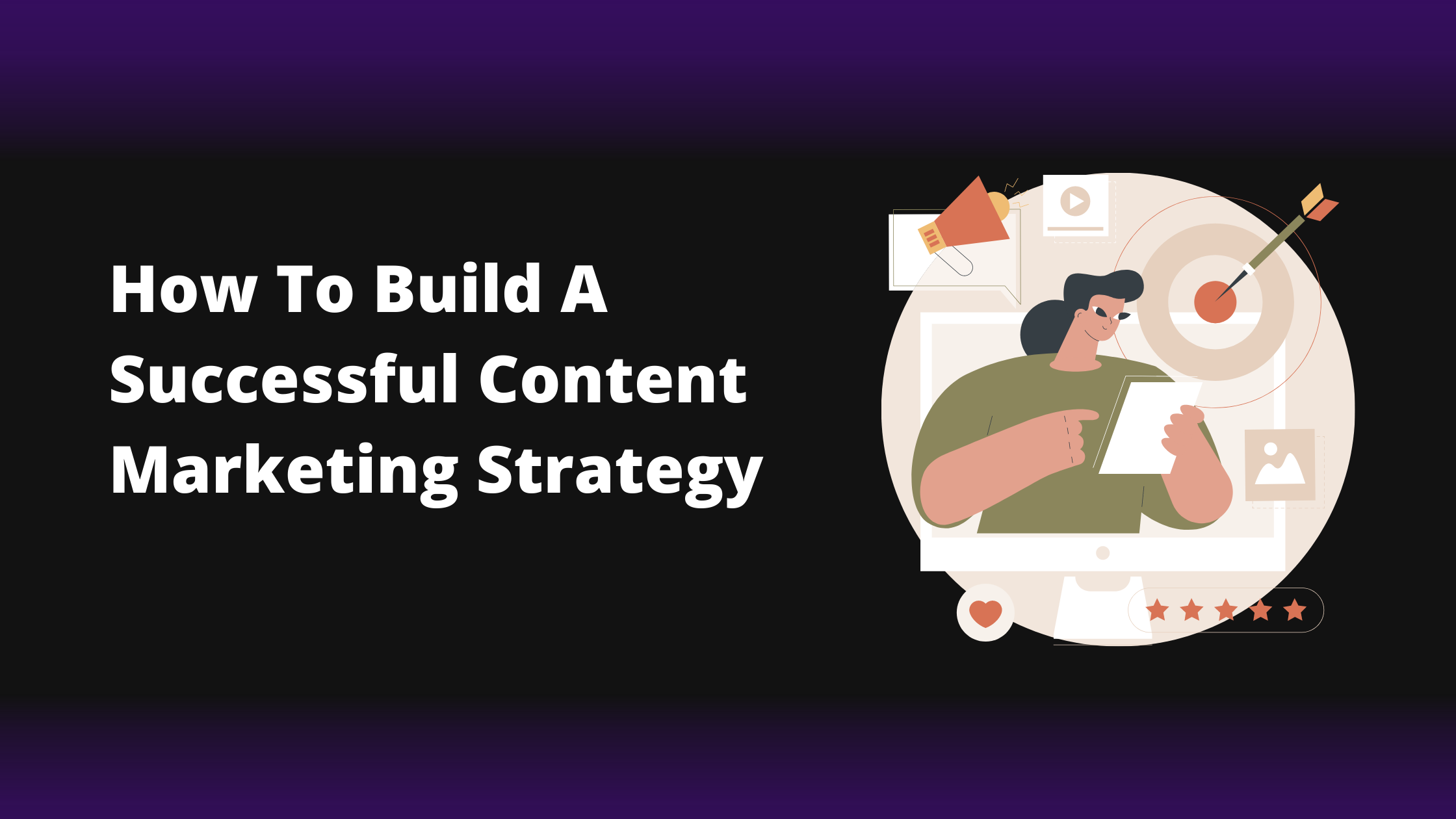 How to Build a Successful Content Marketing Strategy