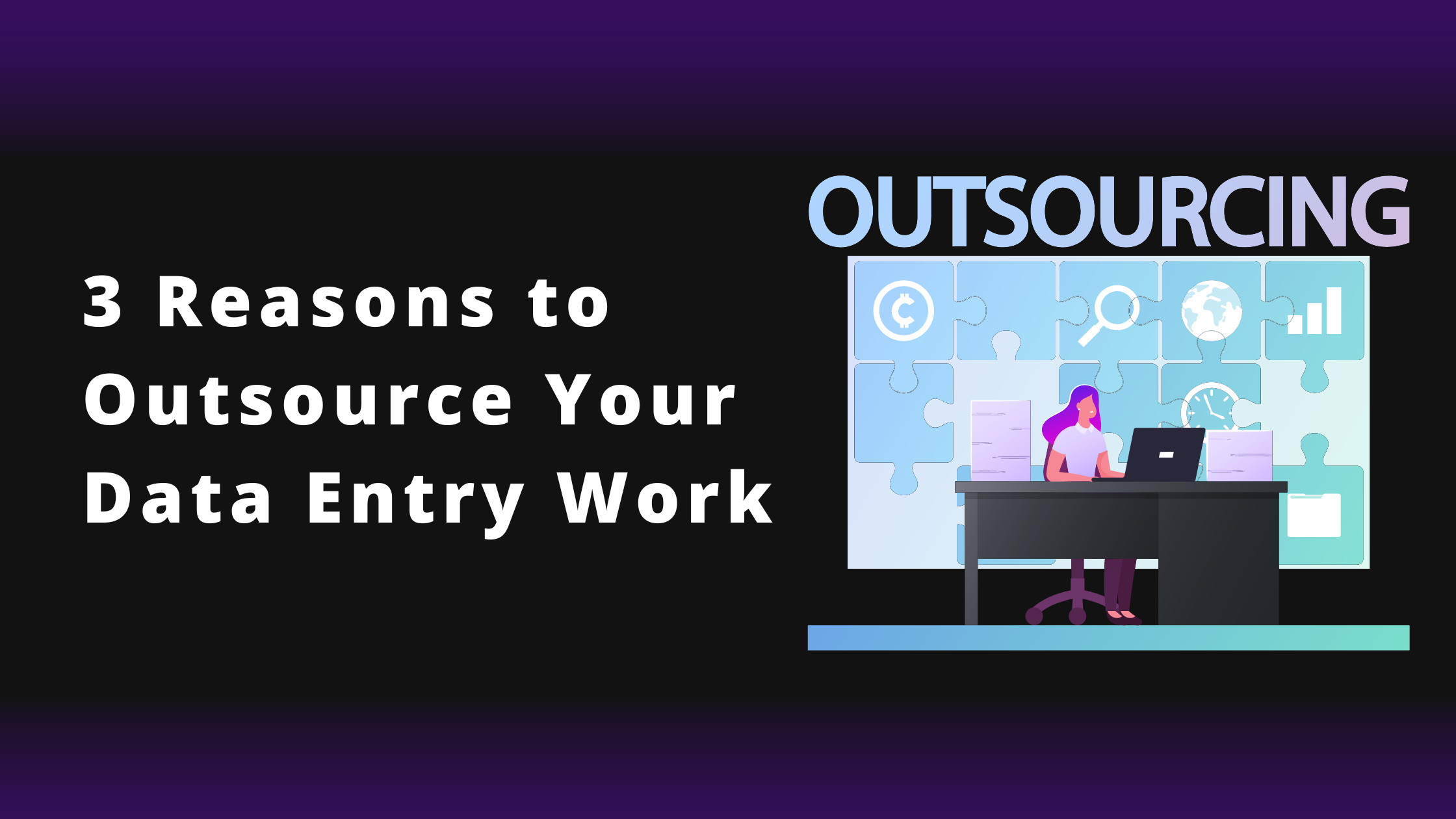 3 Reasons To Outsource Your Data Entry Work