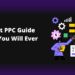 The Last PPC Guide Which You Will Ever Need