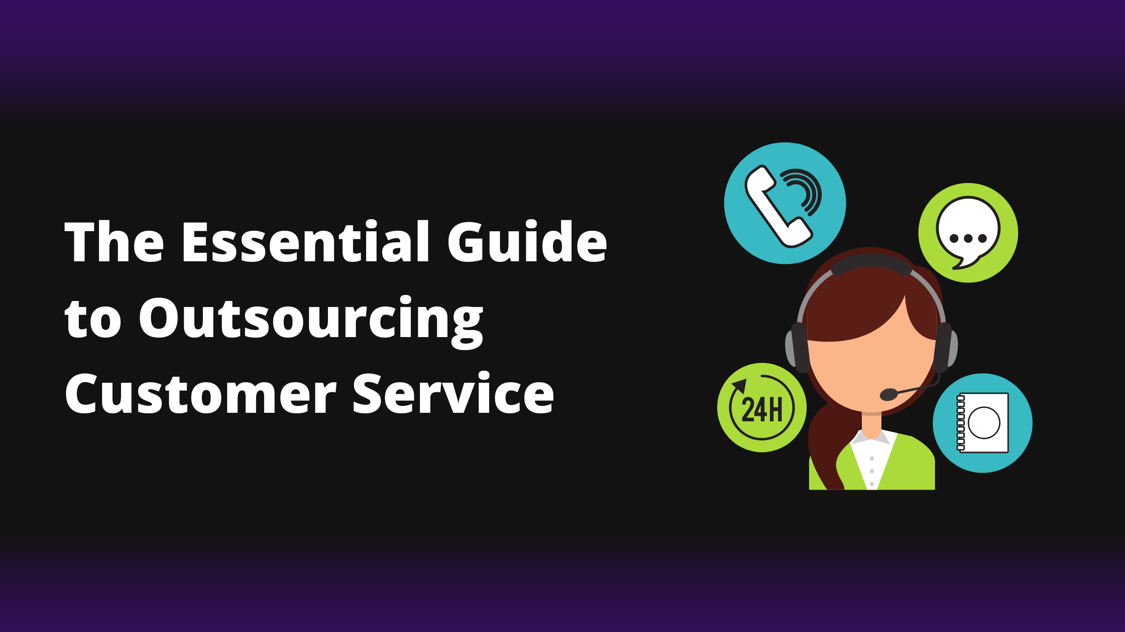 The Essential Guide to Outsourcing Customer Service