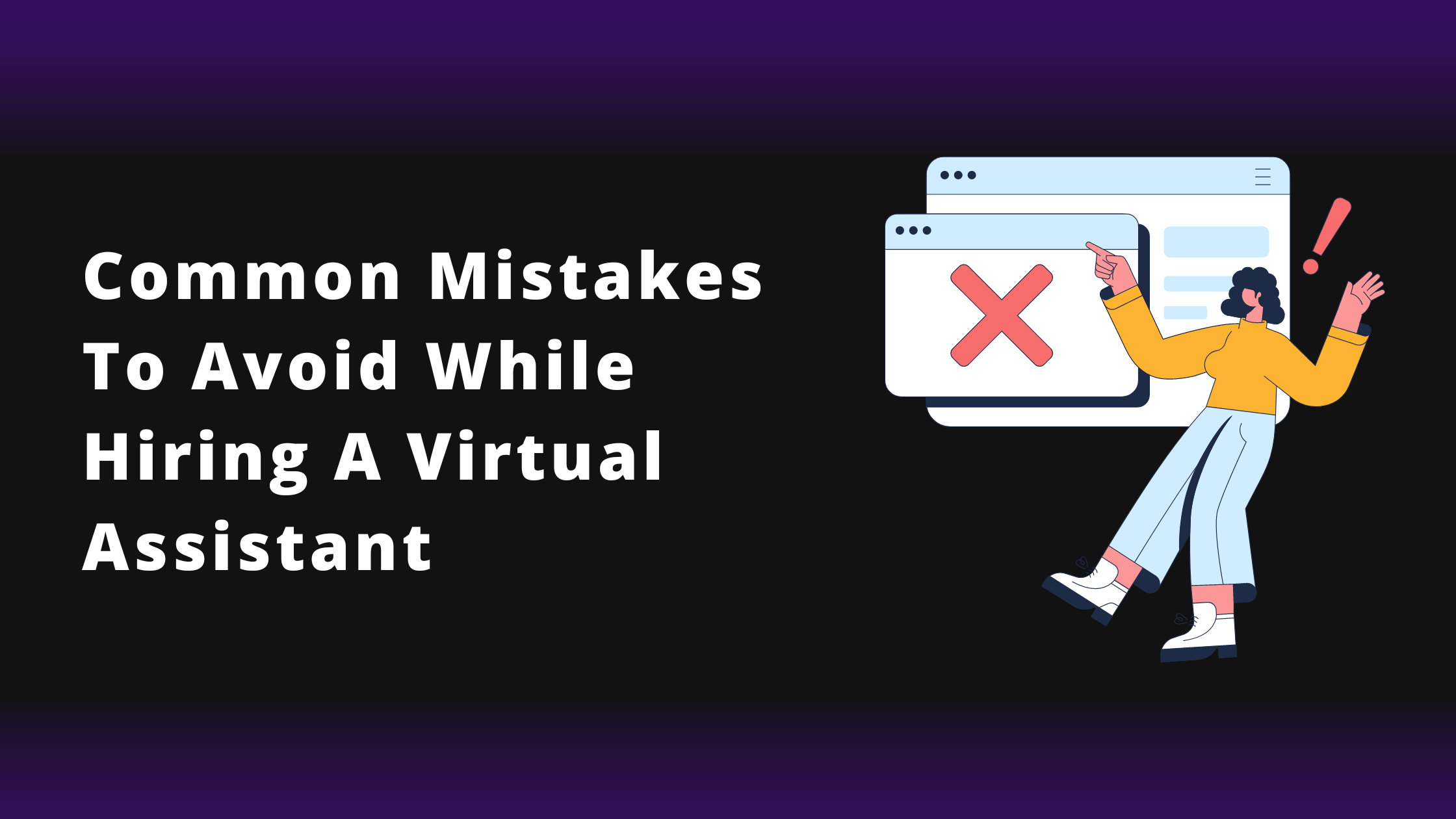 Common mistakes to avoid while hiring a Virtual Assistant