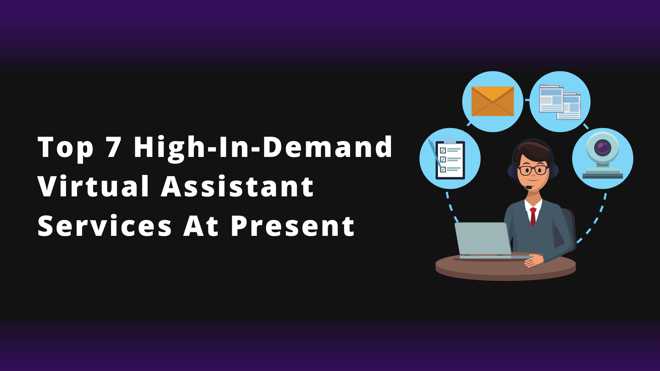 Top 7 high-in-demand Virtual Assistant services at present