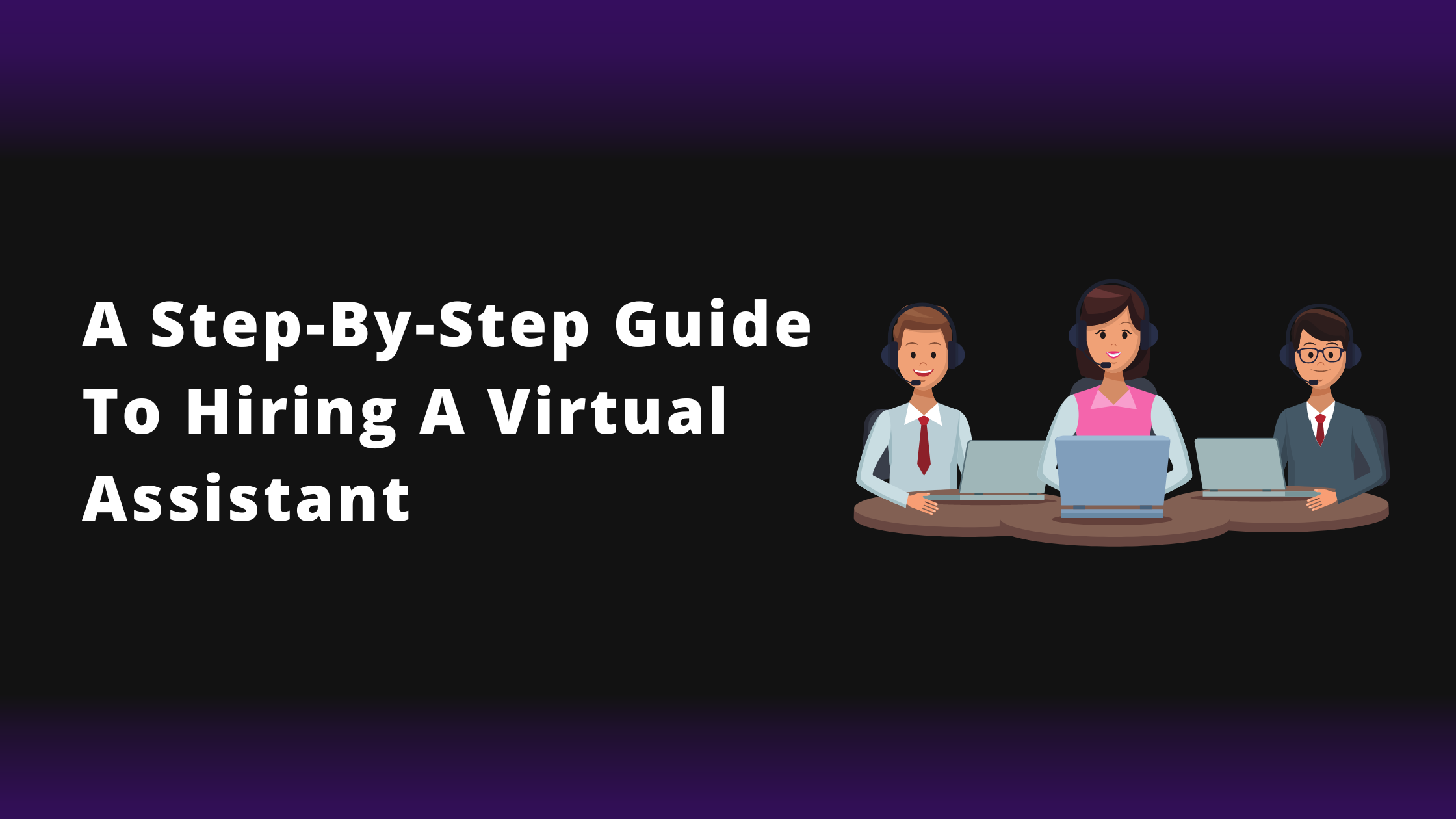 Step-by-step guide to hiring a Virtual Assistant