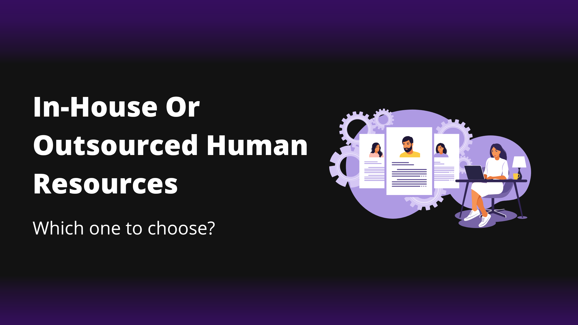 Is It Better To Keep HR In-House Or Outsource It?