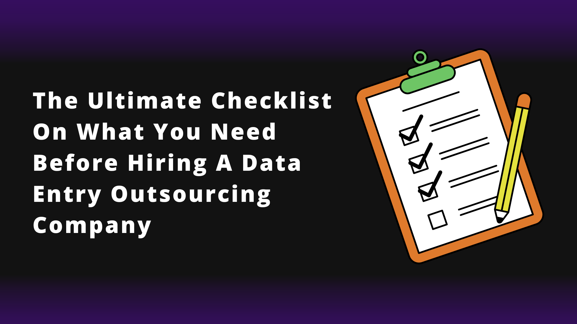 Hiring Data Entry Outsourcing Company? Follow This Ultimate Checklist