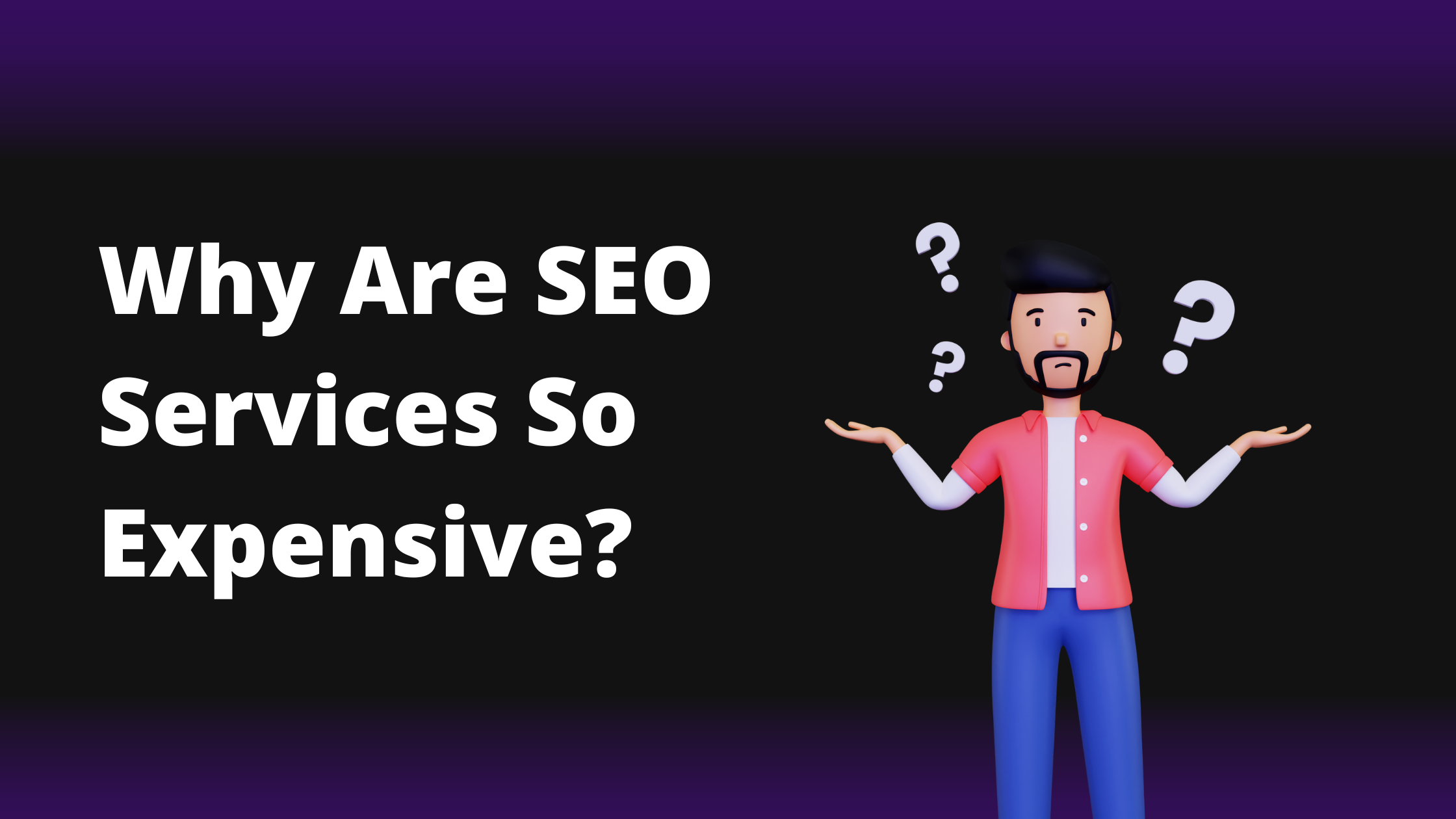 Why Are SEO Services So Expensive?