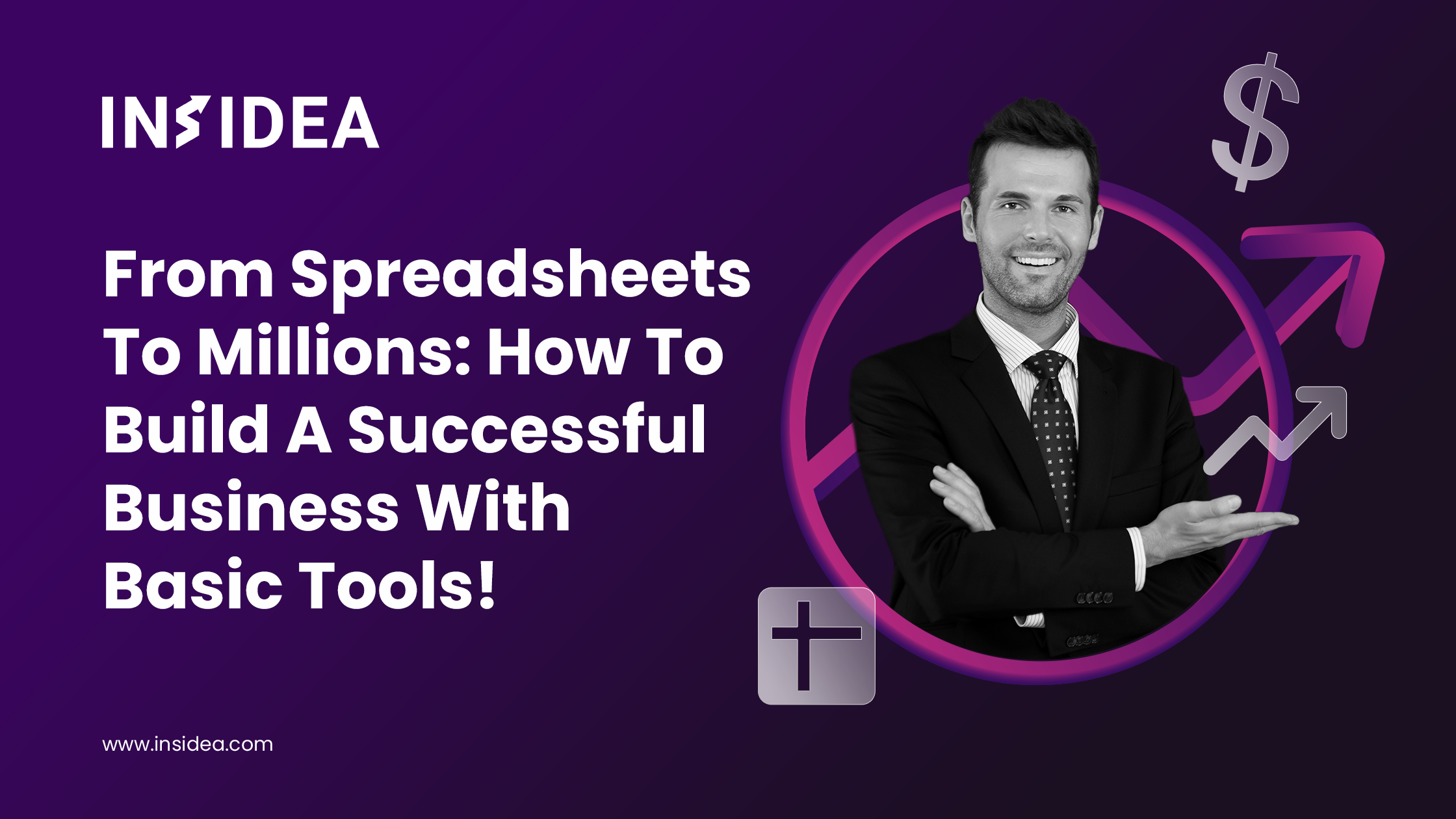 From Spreadsheets To Millions: How To Build A Successful Business With Basic Tools!