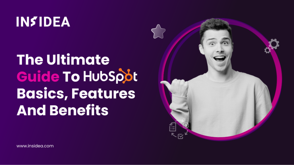 The Ultimate Guide To Hubspot Basics Features And Benefits Insidea 9992