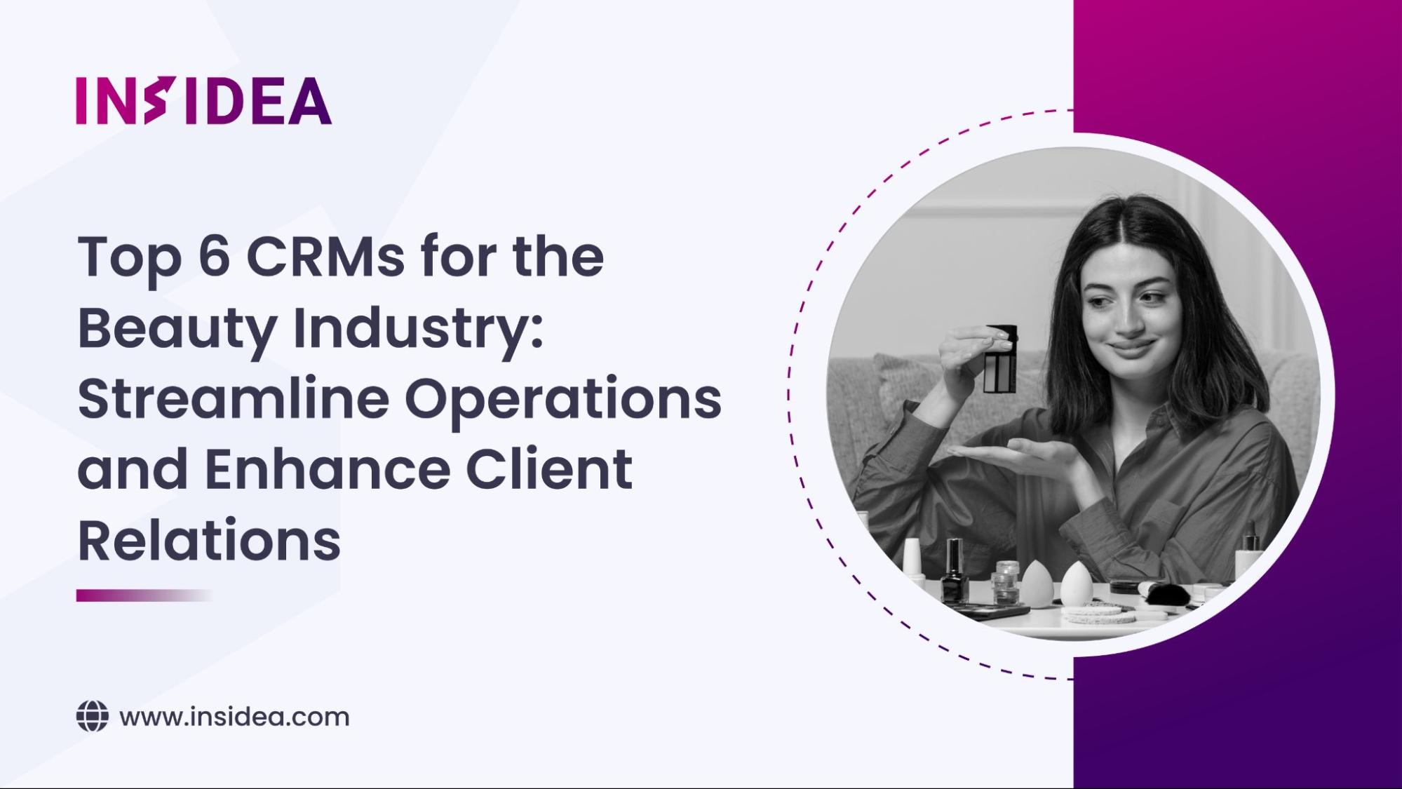 Top 6 CRMs for the Beauty Industry Streamline Operations and Enhance Client Relations