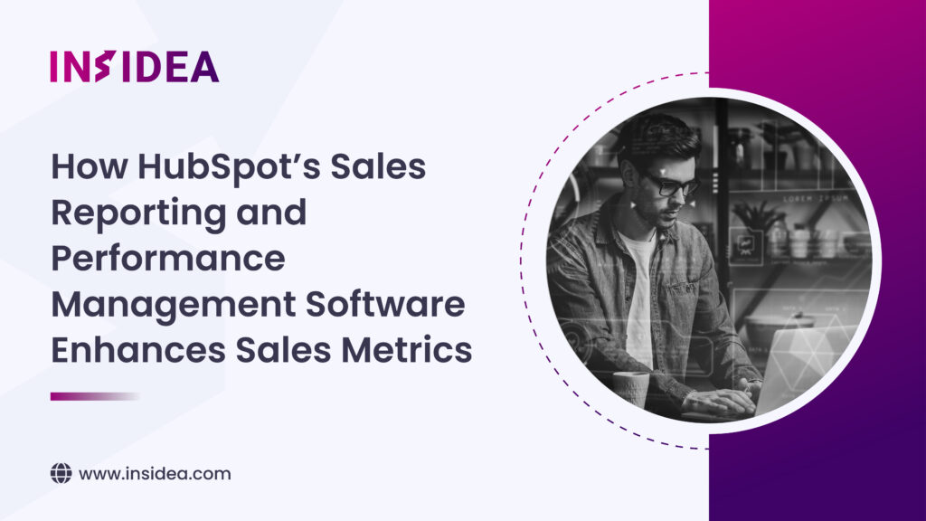 How HubSpot’s Sales Reporting & Performance Management Software Enhances Sales Metrics